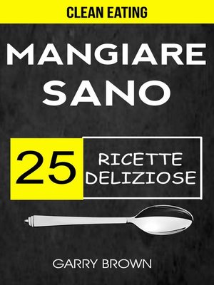 cover image of Mangiare sano--25 ricette deliziose (Clean Eating)